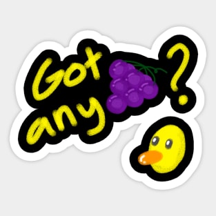 Got any grapes ? Sticker